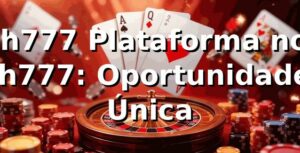 ih777 Plataforma no ih777: Oportunidade Única